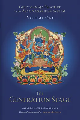 Guhyasamaja-Praxis im Arya Nagarjuna System, Band Eins: Die Erzeugungsstufe - Guhyasamaja Practice in the Arya Nagarjuna System, Volume One: The Generation Stage