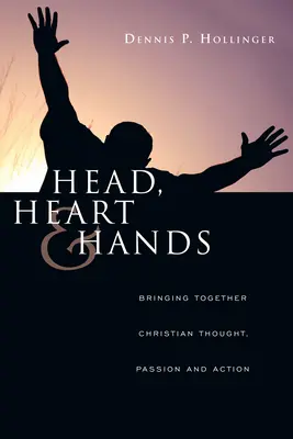 Kopf, Herz und Hände: Christliches Denken, Leidenschaften und Handeln zusammenbringen - Head, Heart and Hands: Bringing Together Christian Thought, Passion and Action