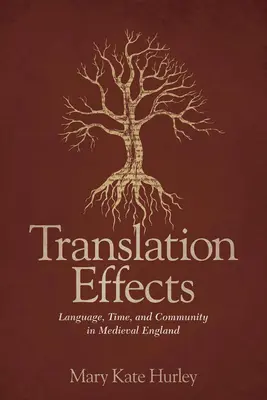 Übersetzungseffekte: Sprache, Zeit und Gemeinschaft im mittelalterlichen England - Translation Effects: Language, Time, and Community in Medieval England