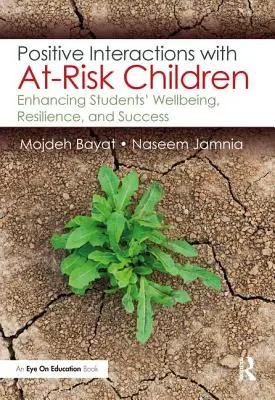 Positive Interaktionen mit gefährdeten Kindern: Förderung des Wohlbefindens, der Widerstandsfähigkeit und des Erfolgs von Schülern - Positive Interactions with At-Risk Children: Enhancing Students' Wellbeing, Resilience, and Success