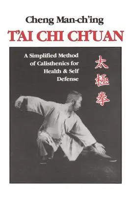 T'Ai Chi Ch'uan: Eine vereinfachte Methode der Calisthenics für Gesundheit und Selbstverteidigung - T'Ai Chi Ch'uan: A Simplified Method of Calisthenics for Health and Self-Defense