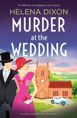 Mord auf der Hochzeit: Ein süchtig machender und fesselnder heimeliger Krimi - Murder at the Wedding: An addictive and gripping cozy mystery