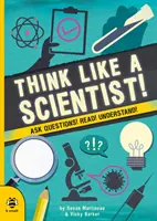 Denke wie ein Wissenschaftler! - Stellen Sie Fragen! Lesen! Verstehe! - Think Like a Scientist! - Ask Questions! Read! Understand!