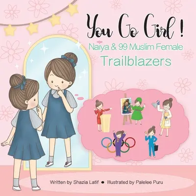 You Go Girl!: Naiya & 99 muslimische Wegbereiterinnen - You Go Girl!: Naiya & 99 Muslim Female Trailblazers