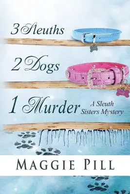 3 Spürnasen, 2 Hunde, 1 Mord: Ein Geheimnis der Sleuth Sisters - 3 Sleuths, 2 Dogs, 1 Murder: A Sleuth Sisters Mystery