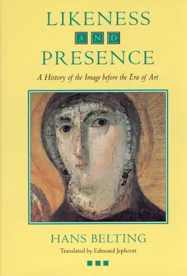 Bildnis und Gegenwart: Eine Geschichte des Bildes vor der Epoche der Kunst - Likeness and Presence: A History of the Image Before the Era of Art