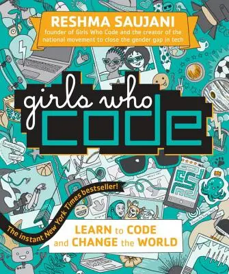 Mädchen, die coden: Programmieren lernen und die Welt verändern - Girls Who Code: Learn to Code and Change the World