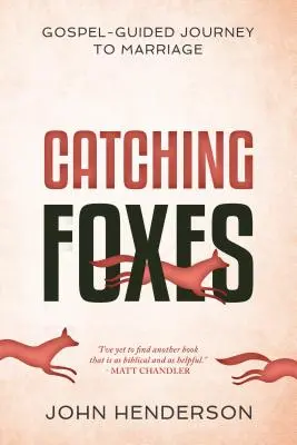 Füchse fangen: Eine vom Evangelium geleitete Reise zur Ehe - Catching Foxes: A Gospel-Guided Journey to Marriage