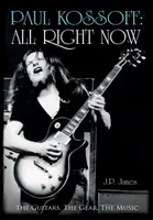 Paul Kossoff: All Right Now - Die Gitarren, die Ausrüstung, die Musik - Paul Kossoff: All Right Now - The Guitars, The Gear, The Music