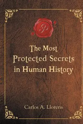 Die bestgehüteten Geheimnisse der Menschheitsgeschichte - The Most Protected Secrets in Human History