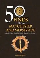 50 Funde aus Manchester und Merseyside - Objekte aus dem Portable Antiquities Scheme - 50 Finds From Manchester and Merseyside - Objects from the Portable Antiquities Scheme