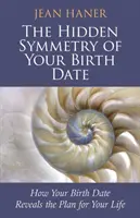 Die verborgene Symmetrie Ihres Geburtsdatums - Wie Ihr Geburtsdatum den Plan für Ihr Leben offenbart - Hidden Symmetry of Your Birth Date - How Your Birth Date Reveals the Plan for Your Life