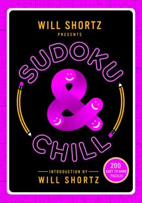 Will Shortz präsentiert Sudoku & Chill: 200 leichte bis schwere Rätsel - Will Shortz Presents Sudoku & Chill: 200 Easy to Hard Puzzles