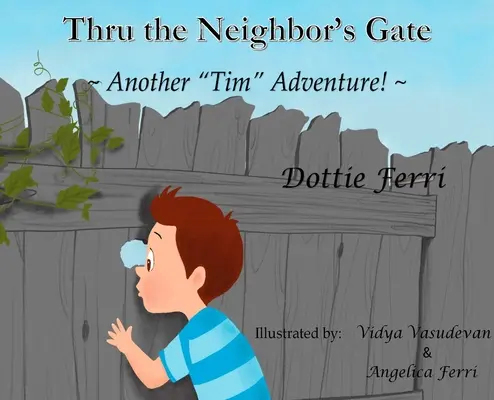 Durch das Tor des Nachbarn: Ein weiteres Tim-Abenteuer! - Thru the Neighbor's Gate: Another Tim Adventure!