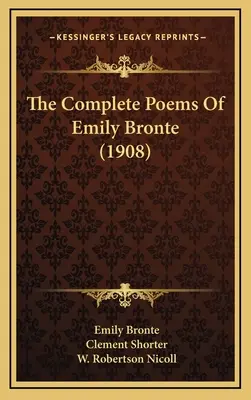 Die vollständigen Gedichte von Emily Bronte (1908) - The Complete Poems of Emily Bronte (1908)