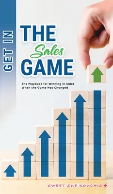Kommen Sie ins Verkaufsspiel: Das Spielbuch zum Gewinnen im Verkauf, wenn sich das Spiel verändert hat - Get in the Sales Game: The Playbook for Winning in Sales When the Game Has Changed