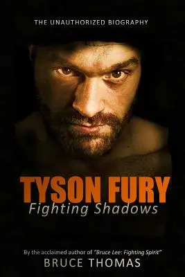 Tyson Fury: Der Kampf gegen die Schatten: Die unautorisierte Biographie - Tyson Fury: Fighting Shadows: The unauthorized biography