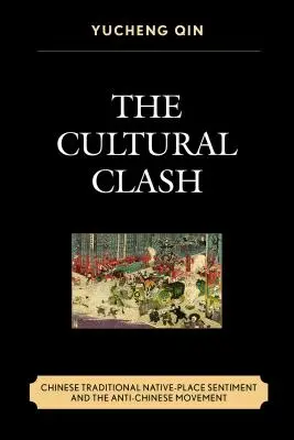 Der Kulturkampf: Das traditionelle chinesische Heimatgefühl und die antichinesische Bewegung - The Cultural Clash: Chinese Traditional Native-Place Sentiment and the Anti-Chinese Movement