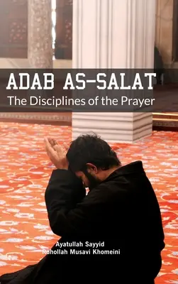 Adab als Salat: Die Disziplinen des Gebetes - Adab as Salat: The Disciplines of the Prayer