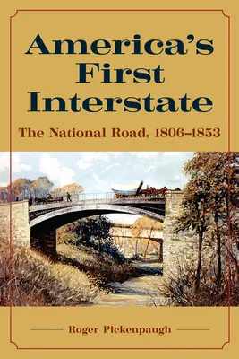 Amerikas erste Interstate: Die Nationalstraße, 1806-1853 - America's First Interstate: The National Road, 1806-1853