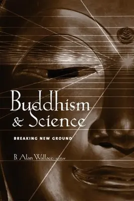 Buddhismus und Wissenschaft: Neue Wege beschreiten - Buddhism & Science: Breaking New Ground