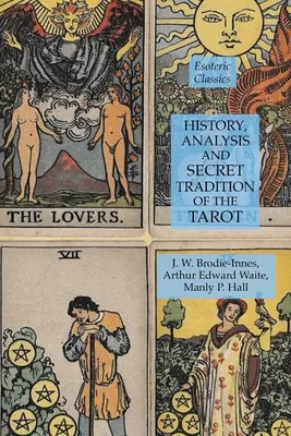 Geschichte, Analyse und geheime Tradition des Tarot: Esoterische Klassiker - History, Analysis and Secret Tradition of the Tarot: Esoteric Classics