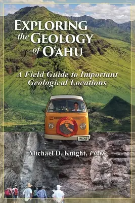 Erforschung der Geologie auf der Insel Oahu, Ein Feldführer zu wichtigen geologischen Orten - Exploring Geology on the Island of Oahu, A Field Guide to important Geological Locations