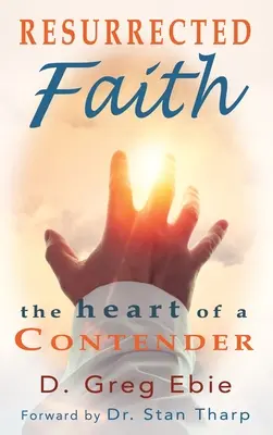 Auferstandener Glaube Das Herz eines Kämpfers: Das Herz eines Kämpfers - Resurrected Faith The Heart of a Contender: The Heart of a Contender