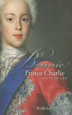 Bonnie Prince Charlie: Wahrheit oder Lüge - Bonnie Prince Charlie: Truth or Lies