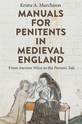Handbücher für Büßer im mittelalterlichen England: Von Ancrene Wisse bis zum Parson's Tale - Manuals for Penitents in Medieval England: From Ancrene Wisse to the Parson's Tale
