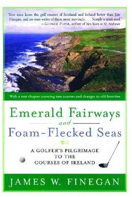 Smaragdgrüne Fairways und schaumgesprenkelte Meere: Eine Pilgerreise zu den Golfplätzen Irlands - Emerald Fairways and Foam-Flecked Seas: A Golfer's Pilgrimage to the Courses of Ireland