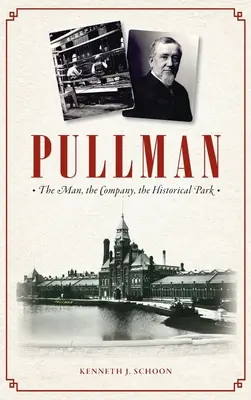 Pullman: Der Mann, das Unternehmen, der historische Park - Pullman: The Man, the Company, the Historical Park