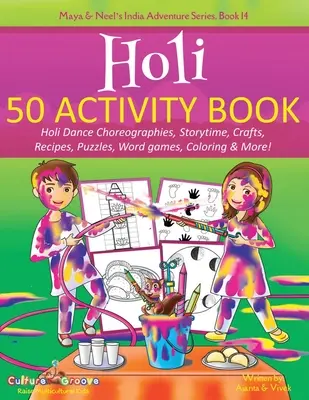 Holi 50 Activity Book: Holi-Tanzchoreografien, Geschichten, Bastelarbeiten, Rezepte, Rätsel, Wortspiele, Ausmalbilder und mehr! - Holi 50 Activity Book: Holi Dance Choreographies, Storytime, Crafts, Recipes, Puzzles, Word games, Coloring & More!