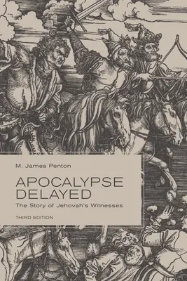 Die verzögerte Apokalypse: Die Geschichte der Zeugen Jehovas, Dritte Auflage - Apocalypse Delayed: The Story of Jehovah's Witnesses, Third Edition