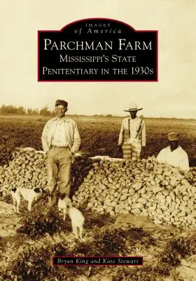 Parchman Farm: Das Staatsgefängnis von Mississippi in den 1930er Jahren - Parchman Farm: Mississippi's State Penitentiary in the 1930s