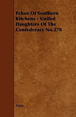 Echos aus den Küchen der Südstaaten - United Daughters of the Confederacy Nr. 278 - Echos of Southern Kitchens - United Daughters of the Confederacy No.278