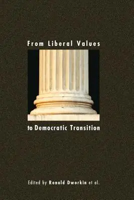 Von liberalen Werten zum demokratischen Übergang: Aufsätze zu Ehren von Janos Kis - From Liberal Values to Democratic Transition: Essays in Honor of Janos Kis