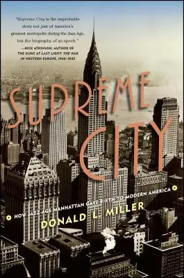 Supreme City: Wie das Manhattan des Jazz-Zeitalters das moderne Amerika hervorbrachte - Supreme City: How Jazz Age Manhattan Gave Birth to Modern America