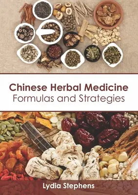 Chinesische Kräutermedizin: Formeln und Strategien - Chinese Herbal Medicine: Formulas and Strategies