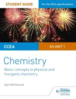 CCEA AS Unit 1 Chemistry Student Guide: Grundlegende Konzepte der physikalischen und anorganischen Chemie - CCEA AS Unit 1 Chemistry Student Guide: Basic concepts in Physical and Inorganic Chemistry