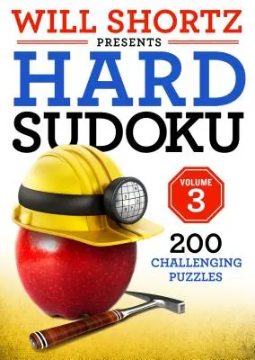 Will Shortz präsentiert Hard Sudoku Band 3: 200 herausfordernde Rätsel - Will Shortz Presents Hard Sudoku Volume 3: 200 Challenging Puzzles