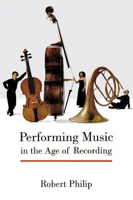 Musikaufführung im Zeitalter der Aufnahme - Performing Music in the Age of Recording