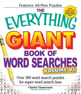 The Everything Giant Book of Word Searches, Band 6: Über 300 Wortsuchrätsel für Super-Wortsuch-Fans - The Everything Giant Book of Word Searches, Volume 6: Over 300 Word Search Puzzles for Super Word Search Fans