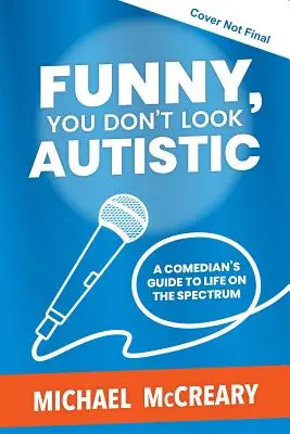 Lustig, du siehst nicht autistisch aus: Der Leitfaden eines Comedians für das Leben auf dem Spektrum - Funny, You Don't Look Autistic: A Comedian's Guide to Life on the Spectrum