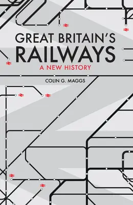Großbritanniens Eisenbahnen - Eine neue Geschichte - Great Britain's Railways - A New History