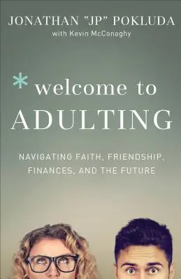 Willkommen beim Erwachsenwerden: Glaube, Freundschaft, Finanzen und die Zukunft meistern - Welcome to Adulting: Navigating Faith, Friendship, Finances, and the Future