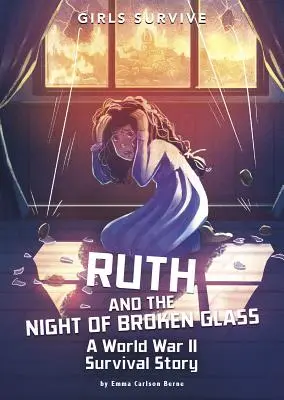 Ruth und die Nacht des zerbrochenen Glases: Eine Überlebensgeschichte aus dem Zweiten Weltkrieg - Ruth and the Night of Broken Glass: A World War II Survival Story