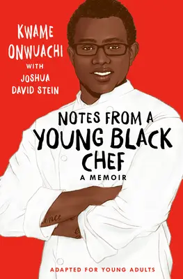 Notizen eines jungen schwarzen Kochs (angepasst für junge Erwachsene) - Notes from a Young Black Chef (Adapted for Young Adults)