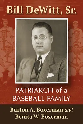 Bill Dewitt, Sr: Patriarch einer Baseball-Familie - Bill Dewitt, Sr.: Patriarch of a Baseball Family