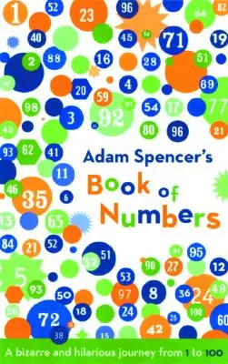 Das Buch der Zahlen von Adam Spencer: Eine bizarre und urkomische Reise von 1 bis 100 - Adam Spencer's Book of Numbers: A Bizarre and Hilarious Journey from 1 to 100
